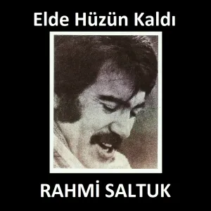 Rahmi Saltuk - Gönül Çalamazsın Aşkın Sazını