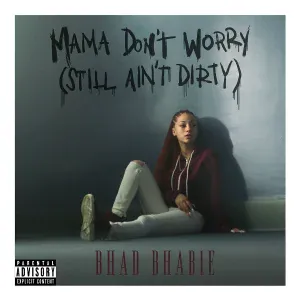Bhad Bhabie - Mama Don't Worry (Still Ain't Dirty)