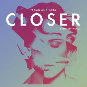 Tegan And Sara - Closer
