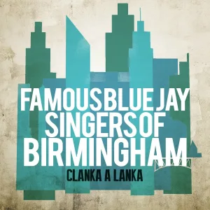 Famous Blue Jay Singers Of Birmingham - Clanka a Lanka