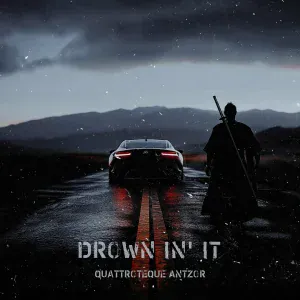 QUATTROTEQUE, AntzoR - Drown in' it