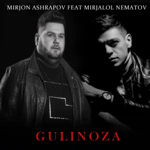 Mirjon Ashrapov feat. Mirjalol Nematov - Gulinoza