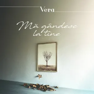 VERA - Mă gândesc la tine