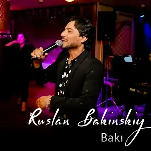Ruslan Bakinskiy - Bakı