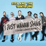 Fitz and The Tantrums - I Just Wanna Shine