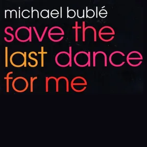 Michael Bublé - Save the Last Dance for Me