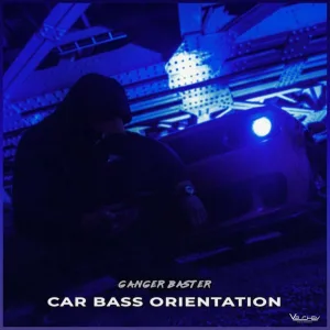 Ganger Baster - Car Bass Orientation