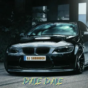 DJ Samarbek - Dale Dale