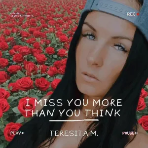 Teresita M. - I Miss You More Than You Think