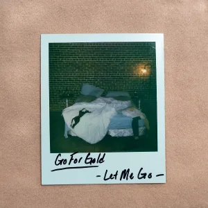Go For Gold - Let Me Go
