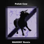 Mahony - Polish Cow (Remix)