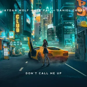Jaydan Wolf, Te Pai, Daniel Chord - Don't Call Me Up