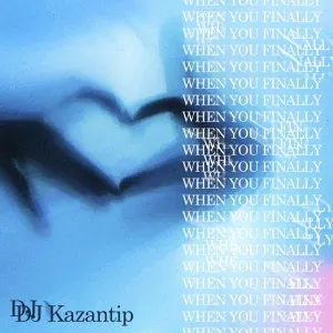 Dj Kazantip - When You Finally