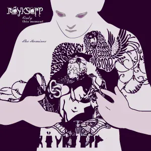 Röyksopp - Only This Moment (Röyksopps Forsiktige Massasje)