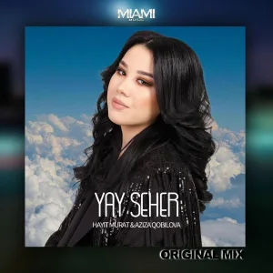 Aziza Qobilova, Hayit Murat - Yay Seher