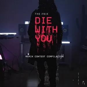 The Anix - Die With You