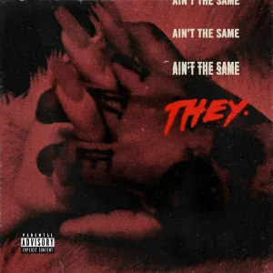 THEY. - Ain't the Same