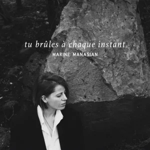 Marine Manasian - Tu brûles à chaque instant