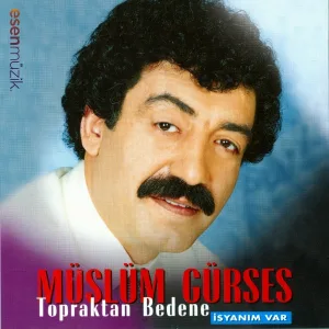 Müslüm Gürses - Topraktan Bedene