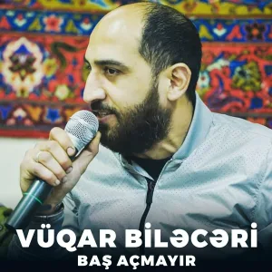 Vüqar Biləcəri - Baş Açmayır