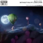 BLR, JYYE feat. Lydia Lyon - Without You (feat. Lydia Lyon)