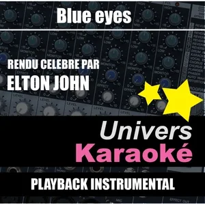 Univers Karaoké - Blue Eyes (Rendu célèbre par Elton John) [Version karaoké]
