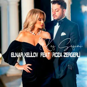 Elnar Xelilov feat. Roza Zergerli - Kes Sesini