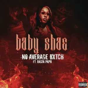 Baby Shae feat. Rasta Papii - No Average Bxtch