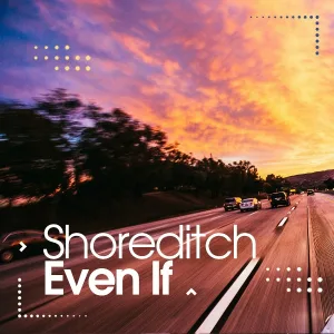 Shoreditch - Even If