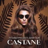 Techno Project, Geny Tur - Castane