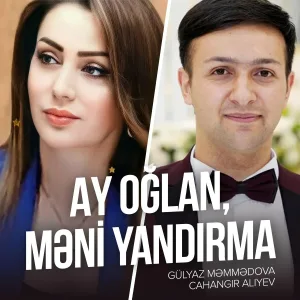 Gülyaz Məmmədova, Cahangir Aliyev - Ay Oğlan, Məni Yandırma
