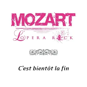 Mozart Opera Rock - C'est bientôt la fin