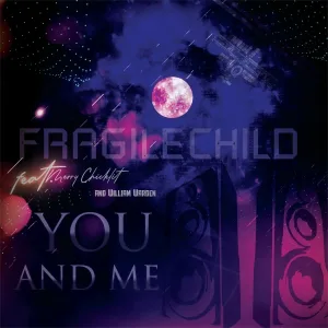 FragileChild feat. Merry Chicklit, William Warden - You and Me