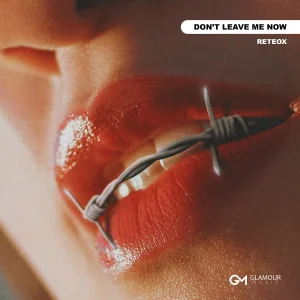 ReteoX - Don't Leave Me Now
