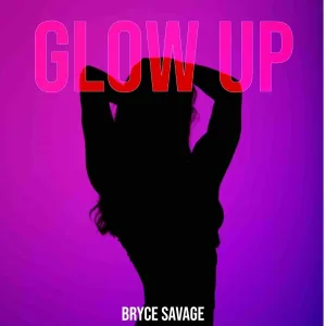 Bryce Savage - Glow Up