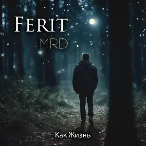 Ferit MRD - Как жизнь