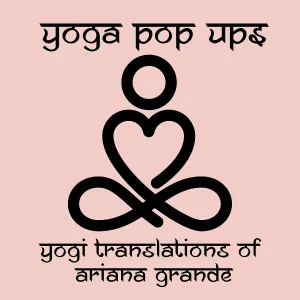 Yoga Pop Ups - thank u, next