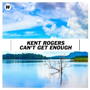Kent Rogers - Can't Get Enough