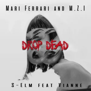 Mari Ferrari, M.Z.I, S-Elm feat. Vianne - Drop Dead
