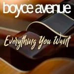Boyce Avenue - Everything You Want