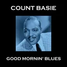COUNT BASIE - Good Mornin' Blues