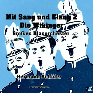 Hermann Schäfer, Die Wikinger Großes Blasorchester - Wozu ist die Strasse da