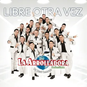 La Arrolladora Banda El Limón De René Camacho - Libre Otra Vez