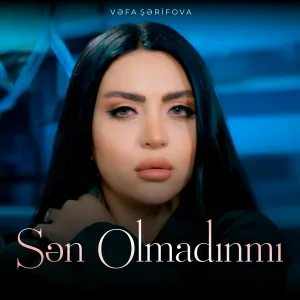 Vəfa Şərifova - Sən Olmadınmı