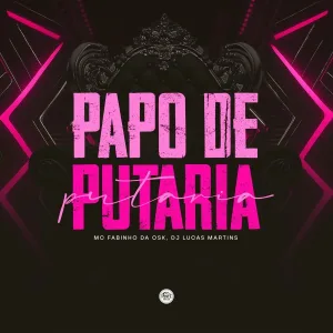 MC Fabinho da Osk, Dj Lucas Martins - Papo de Putaria