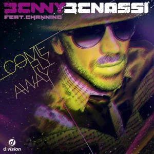 Benny Benassi feat. Channing - Come Fly Away