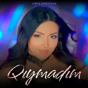Vəfa Şərifova - Qıymadım