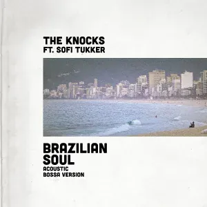 The Knocks feat. Sofi Tukker - Brazilian Soul (feat. Sofi Tukker)