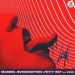 MORGENSHTERN, Imanbek, Fetty Wap feat. KDDK - Leck