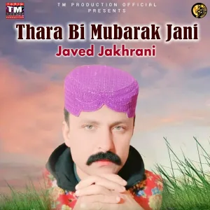 Javed Jakhrani - Thara Bi Mubarak Jani